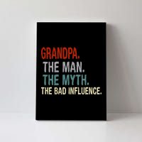 Grandpa Man Myth The Bad Influence Humor Canvas