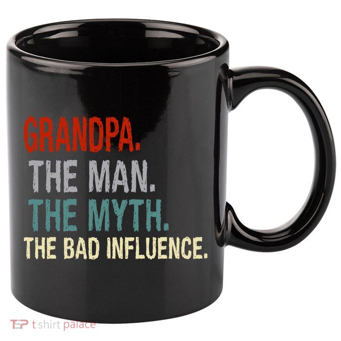 Grandpa Man Myth The Bad Influence Humor 11oz C Handle Ceramic Mug
