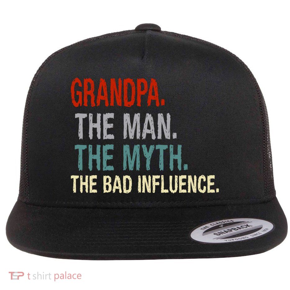 Grandpa Man Myth The Bad Influence Humor Flat Bill Trucker Hat