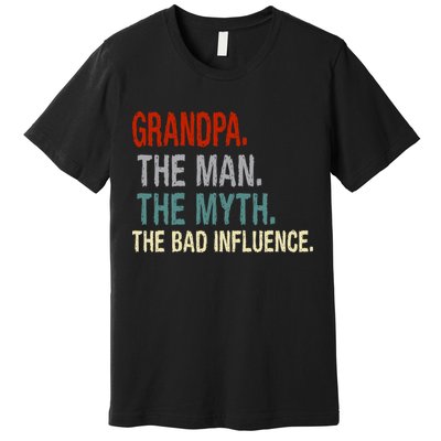 Grandpa Man Myth The Bad Influence Humor Premium T-Shirt
