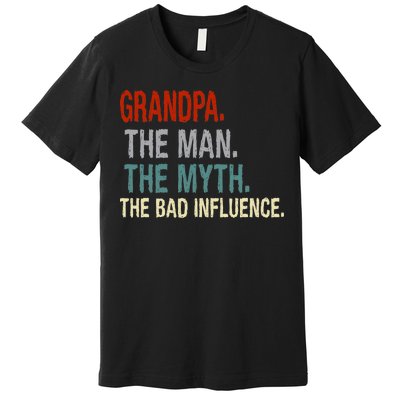 Grandpa Man Myth The Bad Influence Humor Premium T-Shirt