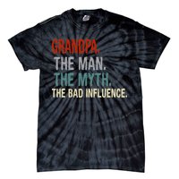 Grandpa Man Myth The Bad Influence Humor Tie-Dye T-Shirt