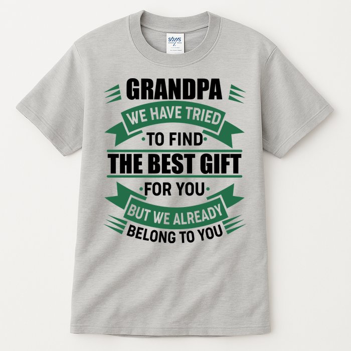 Grandpa The Best Gift For You Tall T-Shirt