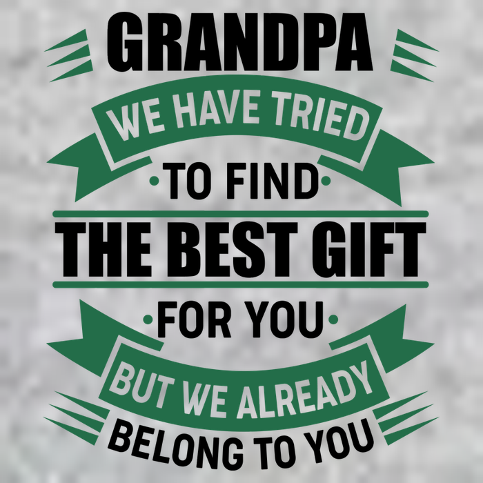 Grandpa The Best Gift For You Tall T-Shirt