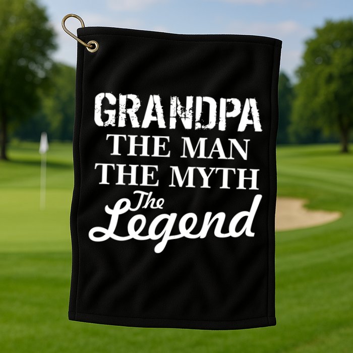 Grandpa The Man Myth Legend Golf Towel