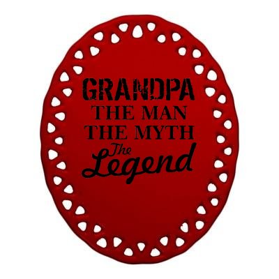 Grandpa The Man Myth Legend Ceramic Oval Ornament