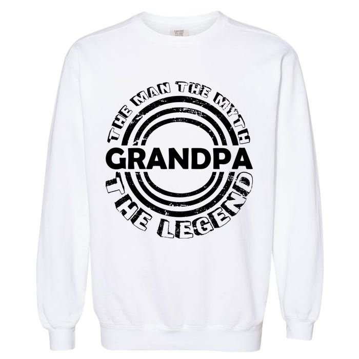 Grandpa The Man Myth The Legend Funny Garment-Dyed Sweatshirt