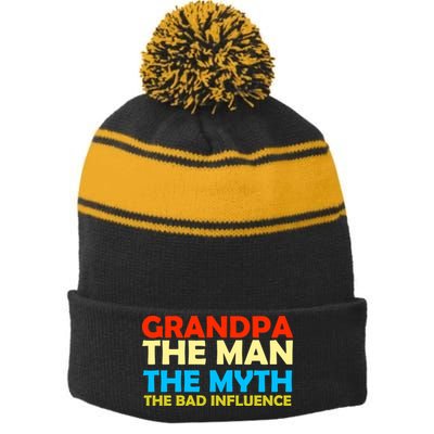 Grandpa The Man The Myth The Bad Influence Stripe Pom Pom Beanie