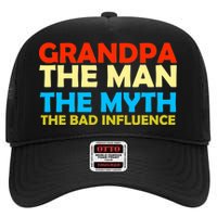 Grandpa The Man The Myth The Bad Influence High Crown Mesh Back Trucker Hat