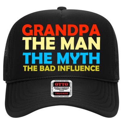 Grandpa The Man The Myth The Bad Influence High Crown Mesh Back Trucker Hat