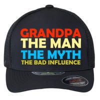 Grandpa The Man The Myth The Bad Influence Flexfit Unipanel Trucker Cap