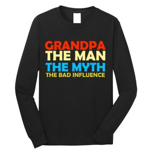 Grandpa The Man The Myth The Bad Influence Long Sleeve Shirt