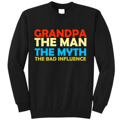 Grandpa The Man The Myth The Bad Influence Sweatshirt