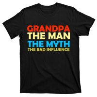 Grandpa The Man The Myth The Bad Influence T-Shirt