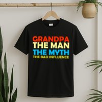 Grandpa The Man The Myth The Bad Influence T-Shirt