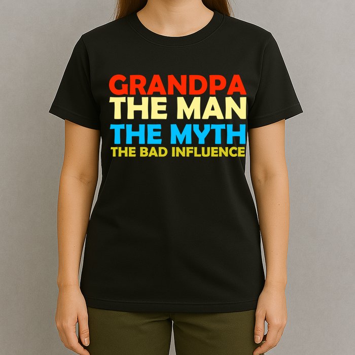 Grandpa The Man The Myth The Bad Influence T-Shirt