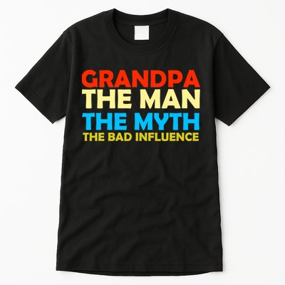 Grandpa The Man The Myth The Bad Influence Tall T-Shirt