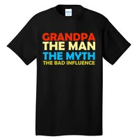 Grandpa The Man The Myth The Bad Influence Tall T-Shirt