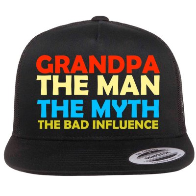 Grandpa The Man The Myth The Bad Influence Flat Bill Trucker Hat