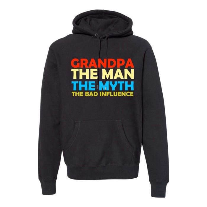 Grandpa The Man The Myth The Bad Influence Premium Hoodie