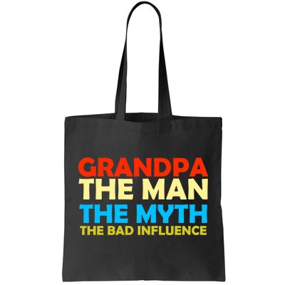 Grandpa The Man The Myth The Bad Influence Tote Bag