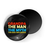 Grandpa The Man The Myth The Bad Influence Magnet