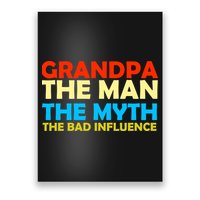 Grandpa The Man The Myth The Bad Influence Poster