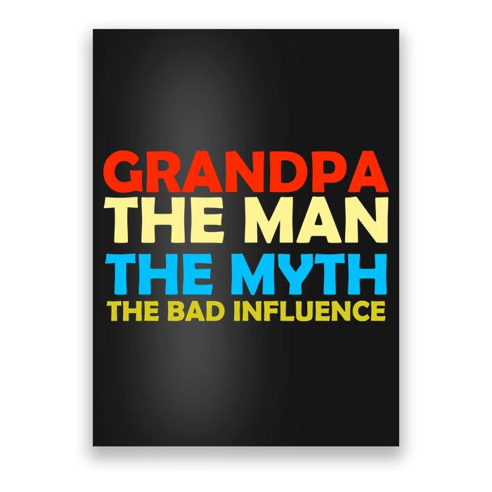 Grandpa The Man The Myth The Bad Influence Poster
