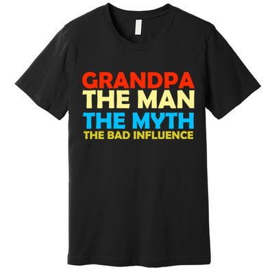 Grandpa The Man The Myth The Bad Influence Premium T-Shirt