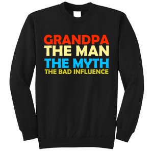 Grandpa The Man The Myth The Bad Influence Tall Sweatshirt