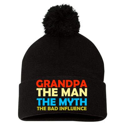 Grandpa The Man The Myth The Bad Influence Pom Pom 12in Knit Beanie