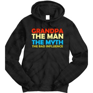 Grandpa The Man The Myth The Bad Influence Tie Dye Hoodie