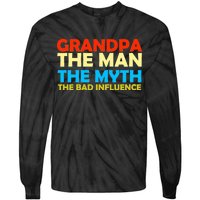 Grandpa The Man The Myth The Bad Influence Tie-Dye Long Sleeve Shirt