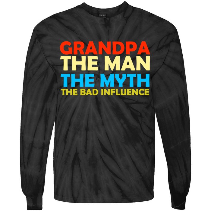 Grandpa The Man The Myth The Bad Influence Tie-Dye Long Sleeve Shirt