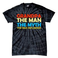 Grandpa The Man The Myth The Bad Influence Tie-Dye T-Shirt