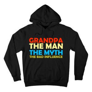 Grandpa The Man The Myth The Bad Influence Tall Hoodie