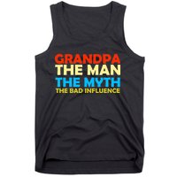 Grandpa The Man The Myth The Bad Influence Tank Top