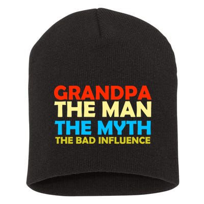 Grandpa The Man The Myth The Bad Influence Short Acrylic Beanie