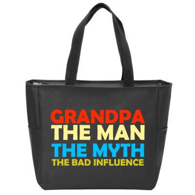 Grandpa The Man The Myth The Bad Influence Zip Tote Bag