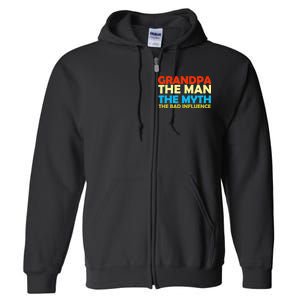 Grandpa The Man The Myth The Bad Influence Full Zip Hoodie