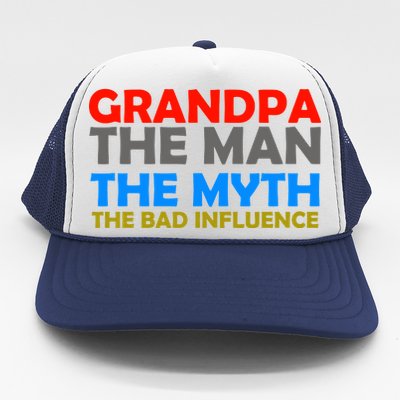 Grandpa The Man The Myth The Bad Influence Trucker Hat