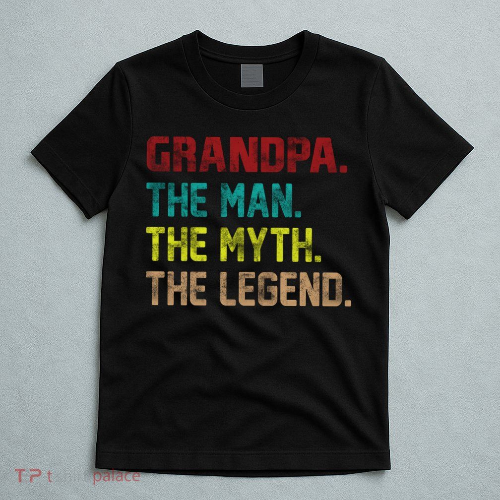 Grandpa The Man The Myth The Legend  T-Shirt