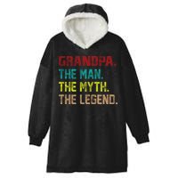 Grandpa The Man The Myth The Legend  Hooded Wearable Blanket