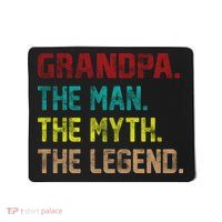 Grandpa The Man The Myth The Legend  Mousepad