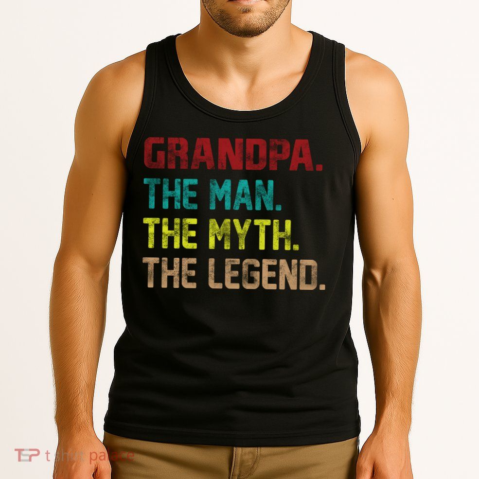 Grandpa The Man The Myth The Legend  Tank Top
