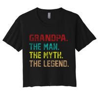 Grandpa The Man The Myth The Legend  Women's Crop Top Tee