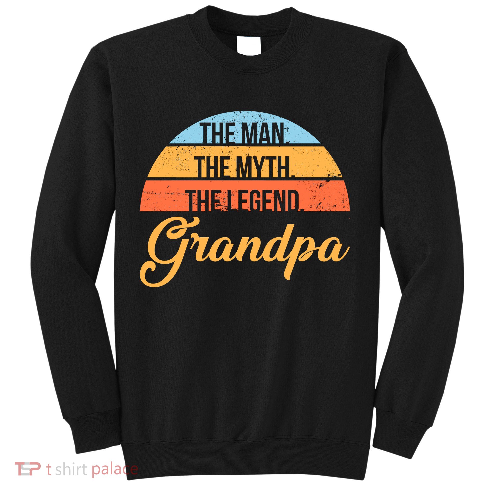 Grandpa The Man The Myth The Legend Saying Sweatshirt