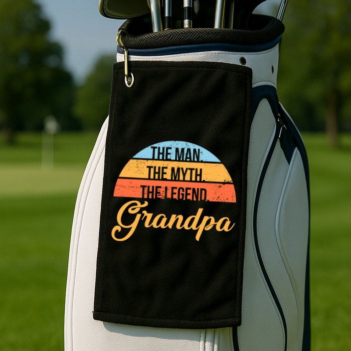 Grandpa The Man The Myth The Legend Saying Golf Towel