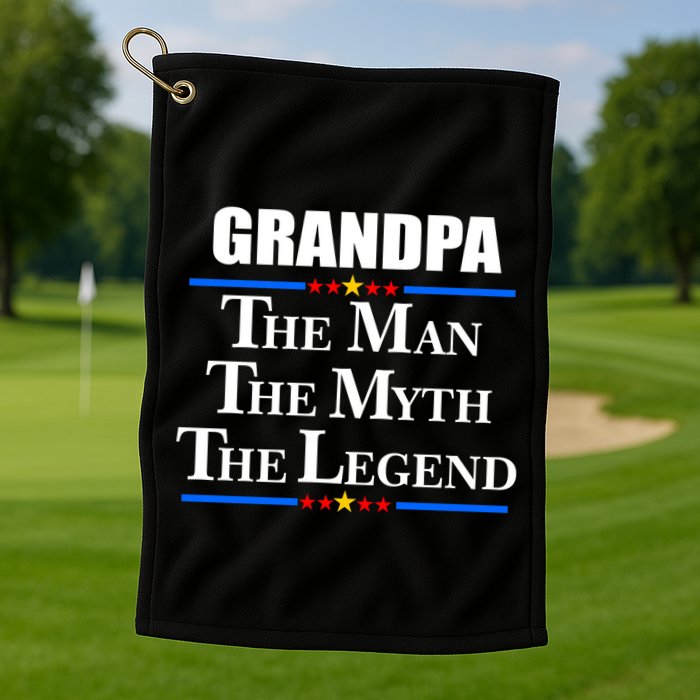 Grandpa The Man The Myth The Legend Stars Golf Towel