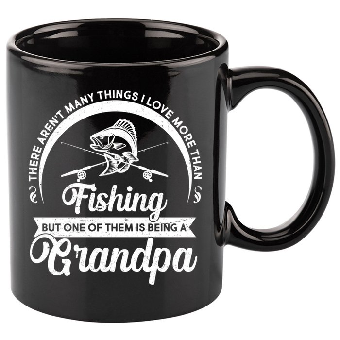 Grandpa There Aren't Many Things I Love More Than Fishing  11oz C Handle Ceramic Mug